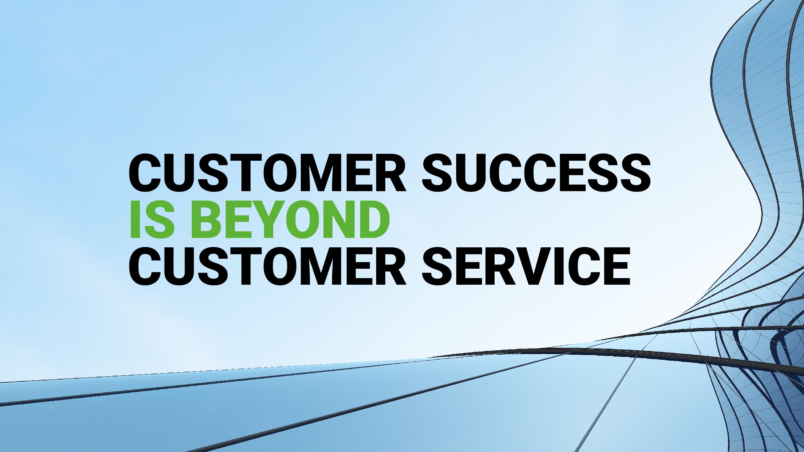 Customer Success is Beyond Customer Service