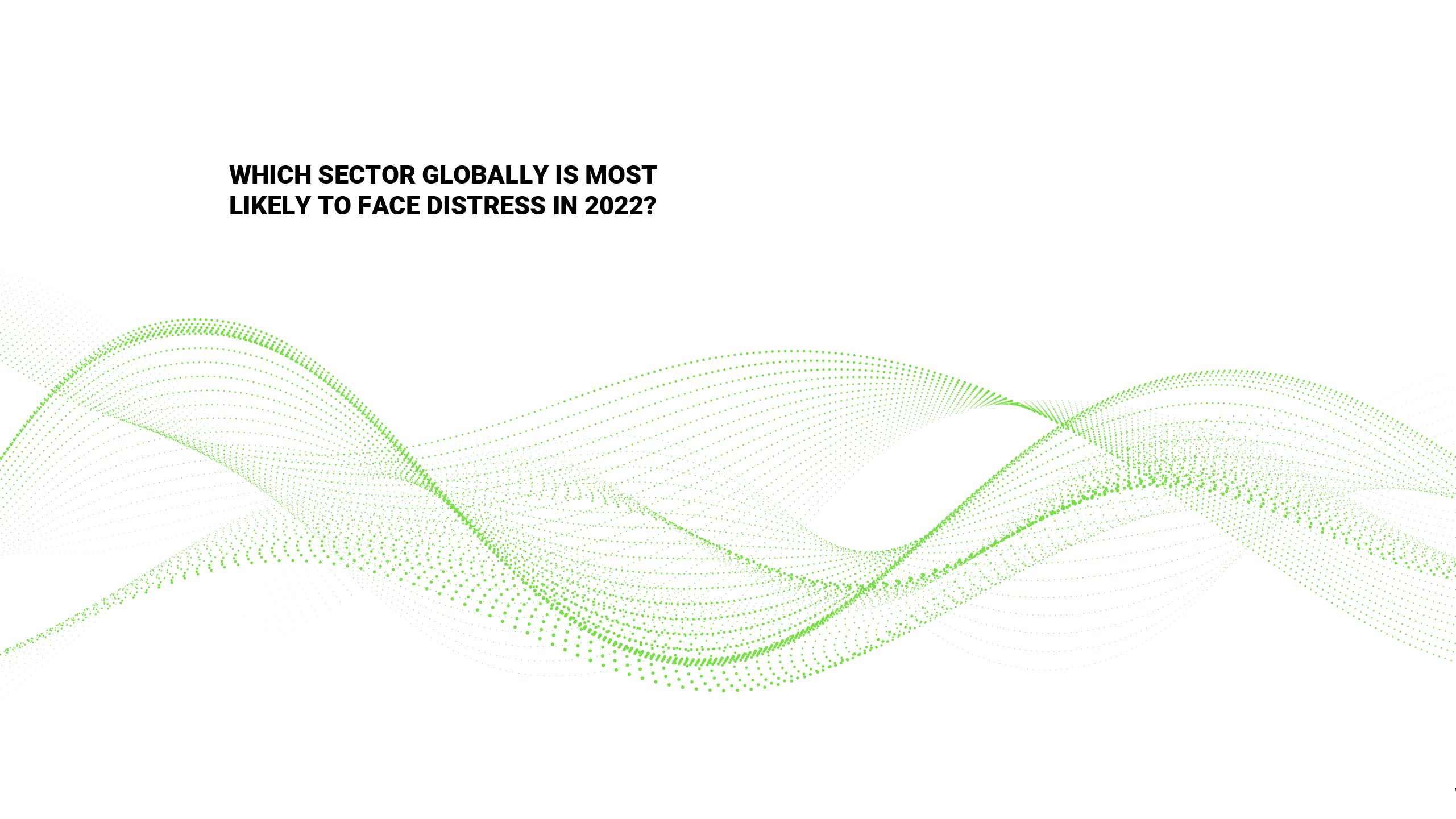 Which sector globally is most likely to face distress in 2022?